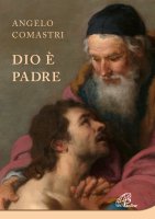 Dio è padre - Angelo Comastri