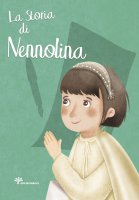 La storia di Nennolina - Pandini Antonella, Scolla Rosaria