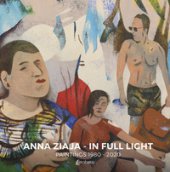 In full light. Paintings 1980-2020 - Ziaja Anna