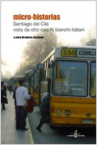 Copertina di 'Micro-historias. Santiago de Cile vista da otto caschi bianchi italiani'