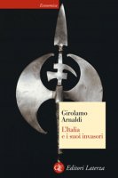 L'Italia e i suoi invasori - Girolamo Arnaldi