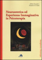 Neuroestetica ed esperienza immaginativa in psicoterapia - Passerini Alberto, De Palma Manuela
