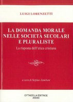 La domanda morale nelle società secolari e pluraliste - Luigi Lorenzetti