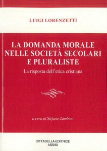 Copertina di 'La domanda morale nelle società secolari e pluraliste'