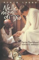 Nelle mani di Dio: Enrico Bartolucci missionario comboniano - Labaa Renza