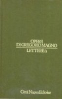 Opere vol. V/2 - Lettere/2 [Libri IV-VII] - Gregorio Magno (san)