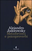 Metaforismi e psicoproverbi - Jodorowsky Alejandro