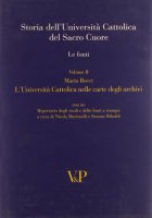 Storia dell'Università Cattolica del Sacro Cuore. Le fonti. Vol. II: Università Cattolica nelle carte degli archivi. (L')