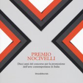 Premio Nocivelli. Dieci anni del concorso per la promozione dell'arte contemporanea in Italia. Catalogo della mostra (Brescia, 6-22 aprile 2018). Ediz. a colori