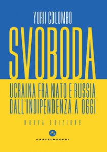 Copertina di 'Svoboda. Ucraina fra NATO e Russia dall'indipendenza a oggi'