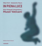 In piena luce. Nove fotografi interpretano i Musei Vaticani. Ediz. illustrata - Mauro