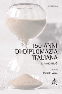Copertina di '150 anni di diplomazia italiana. Li dimostra?'