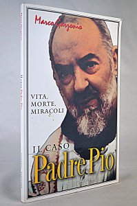 Copertina di 'Il caso padre Pio. Vita, morte, miracoli'