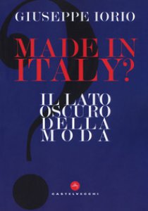 Copertina di 'Made in Italy? Il lato oscuro della moda'