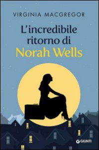 Copertina di 'L' incredibile ritorno di Norah Wells'