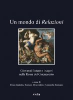 Un mondo di relazioni. Giovanni Botero e i saperi nella Roma del Cinquecento. Ediz. italiana, francese e spagnola