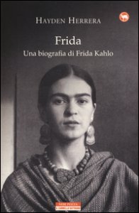 Copertina di 'Frida. Una biografia di Frida Kahlo'