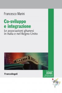 Copertina di 'Co-sviluppo e integrazione. Le associazioni ghanesi in Italia e nel Regno Unito'