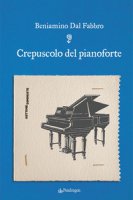 Crepuscolo del pianoforte - Dal Fabbro Beniamino