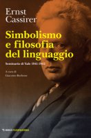 Simbolismo e filosofia del linguaggio. Seminario di Yale 1941-1942 - Cassirer Ernst