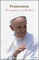 Cari genitori, cari bambini - Papa Francesco