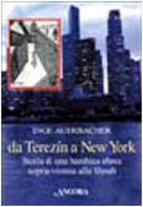 Copertina di 'Da Terezin a New York. Storia di una bambina sopravvissuta alla Shoah'