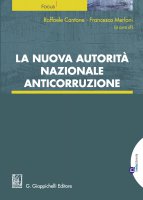 La nuova Autorit nazionale anticorruzione - Francesco Merloni, Raffaele Cantone