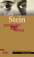Edith Stein - passione per la verità - Lazzarin Piero