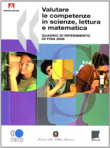 Copertina di 'Valutare le competenze in scienze, lettura e matematica (Pisa, 2006)'