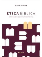 Etica biblica - A. Wayne Grudem