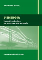L'energia: normativa di settore nel panorama internazionale. - Massimiliano Marotta