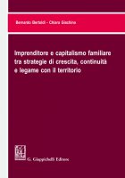 Imprenditore e capitalismo familiare tra strategie di crescita, continuit e legame con il territorio - Chiara Giachino, Bernardo Bertoldi