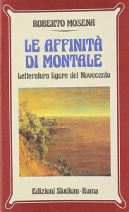 Copertina di 'Le affinità di Montale. Letteratura ligure del Novecento'