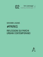 #Parks. Riflessioni sui parchi urbani contemporanei. Ediz. illustrata - Lagan Giovanni