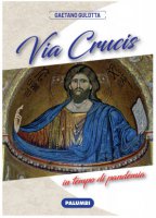 Via Crucis in tempo di pandemia - Gaetano Gulotta