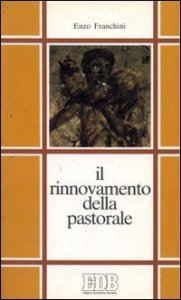 Copertina di 'Il rinnovamento della pastorale. Guida alla lettura della pastorale Cei (1970-1990)'
