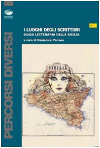 Copertina di 'I luoghi degli scrittori. Guida letteraria della Sicilia. Con DVD'