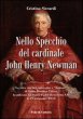 Nello specchio del Cardinale John Henry Newman - Siccardi Cristina