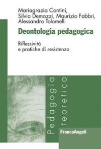 Copertina di 'Deontologia pedagogica. Riflessivit e pratiche di resistenza'