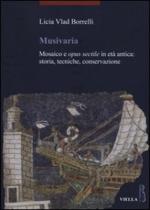 Copertina di 'Musivaria. Mosaico e opus sectile in et antica: storia, tecniche, conservazione'