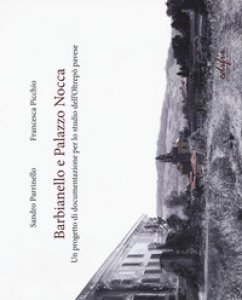 Copertina di 'Barbianello e Palazzo Nocca. Un progetto di documentazione per lo studio dell'Oltrep pavese. Ediz. a colori'