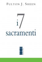 I 7 sacramenti - Fulton John Sheen