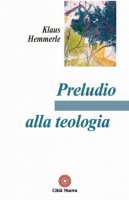 Preludio alla teologia - Hemmerle Klaus