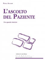 L' ascolto del paziente - Paola Scalari