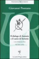 Il dialogo di Antonio e il canto di Sertorio. Testo latino a fronte - Pontano Giovanni