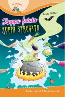 Zuppa fatata zuppa stregata - Laura Walter, Roberto Lauciello