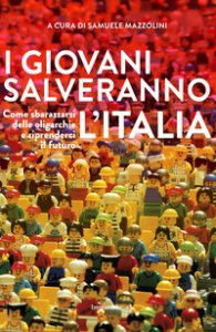 Copertina di 'I giovani salveranno l'Italia. Come sbarazzarsi delle oligarchie e riprenderci il futuro'
