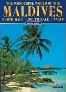 Copertina di 'Il meraviglioso mondo delle Maldive. Mal Nord, Mal Sud, Vaavu. Ediz. inglese'