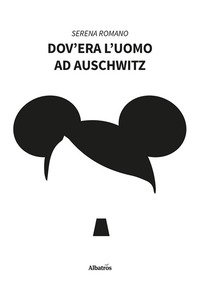 Copertina di 'Dov'era l'uomo ad Auschwitz'