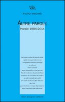 Altre parole. Poesie 1984-2014 - Amerio Piero